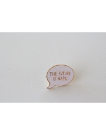 The Future is Naps Pin 